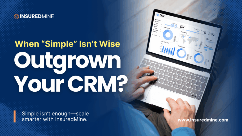 When “Simple” Isn’t Wise: Lessons from a Growing Insurance Agency’s CRM Journey